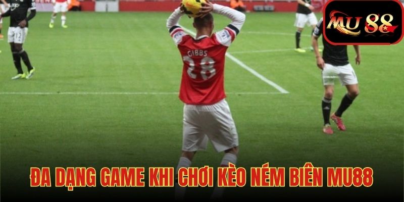 Sảnh thể thao MU88 cung cấp đa dạng game để đặt cược kèo ném biên