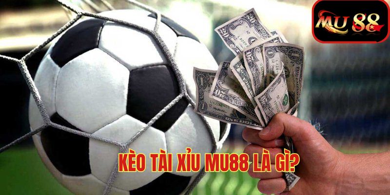 Kèo tài xỉu là gì?