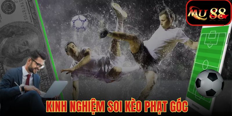 Kinh nghiệm phân tích trận đấu và đặt cược phạt góc chính xác