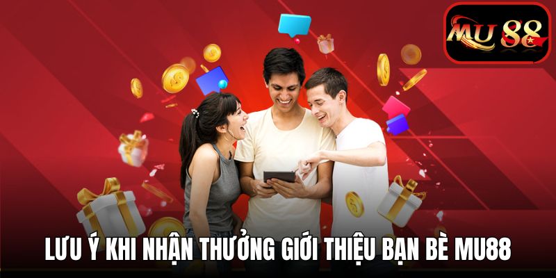 Ghi nhớ lưu ý quan trọng khi tham gia ưu đãi giới thiệu bạn bè