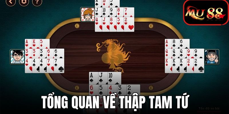 Tổng quan game Thập Tam Tứ - Tinh hoa bài trí tuệ