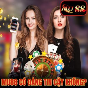 Giải Đáp: MU88 Có Đáng Tin Cậy Không