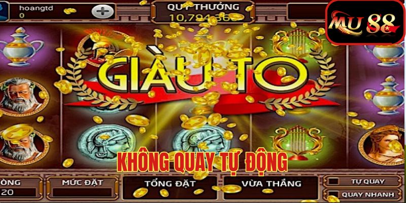 Không dùng chế độ quay tự động - Cách quay dễ nổ hũ thắng lớn