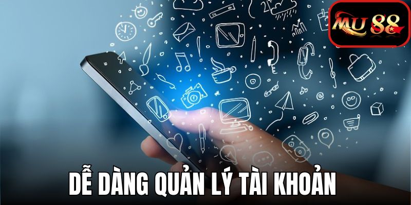 Dễ dàng quản lý tài khoản chỉ trong vài cú chạm trên điện thoại